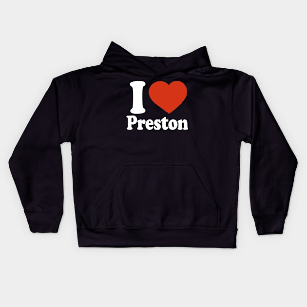 I Love Preston Kids Hoodie by Saulene